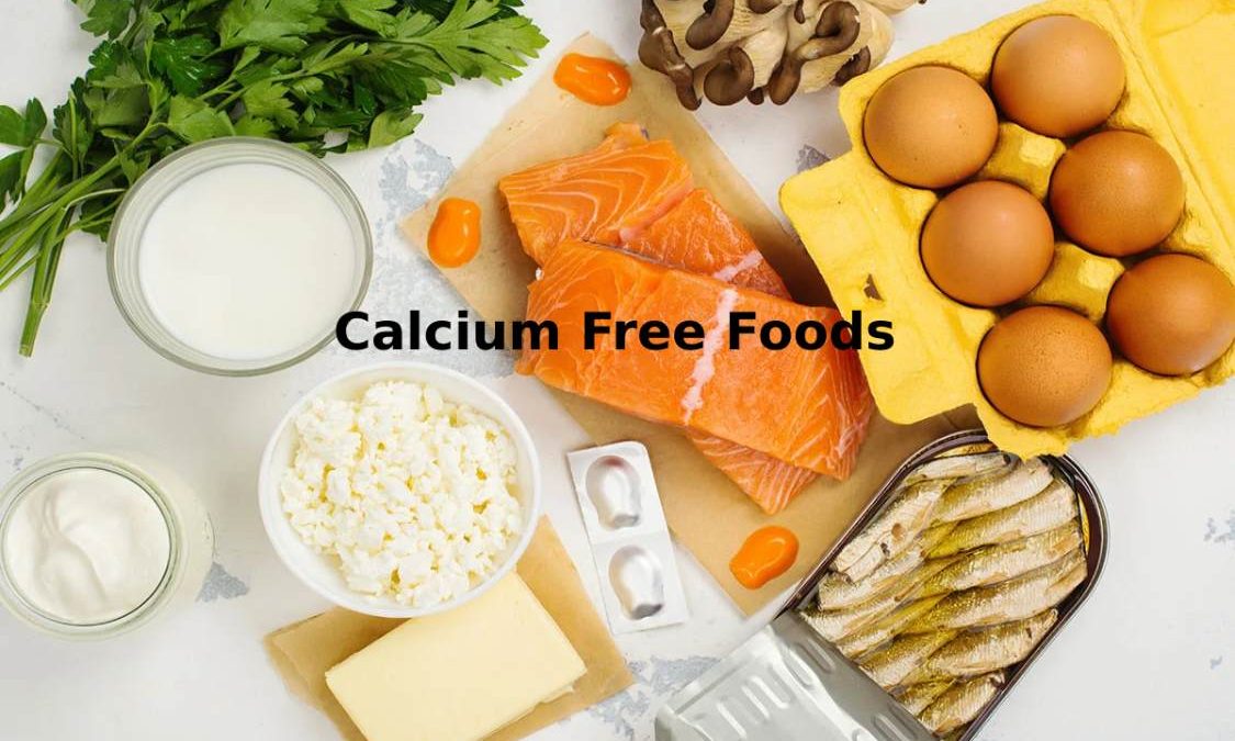 Calcium Free Foods – Introduction, Risks Associated and More