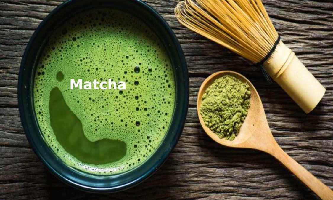 Matcha – Introduction, Benefits and More