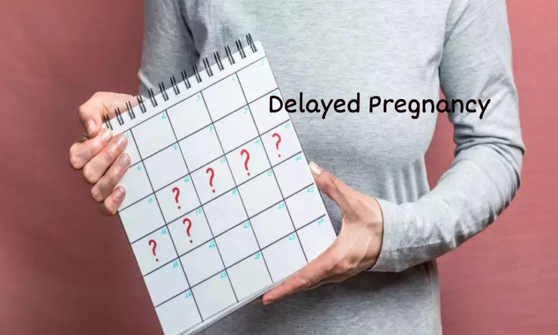 Delayed Pregnancy – Causes Of Delayed Pregnancy in Women