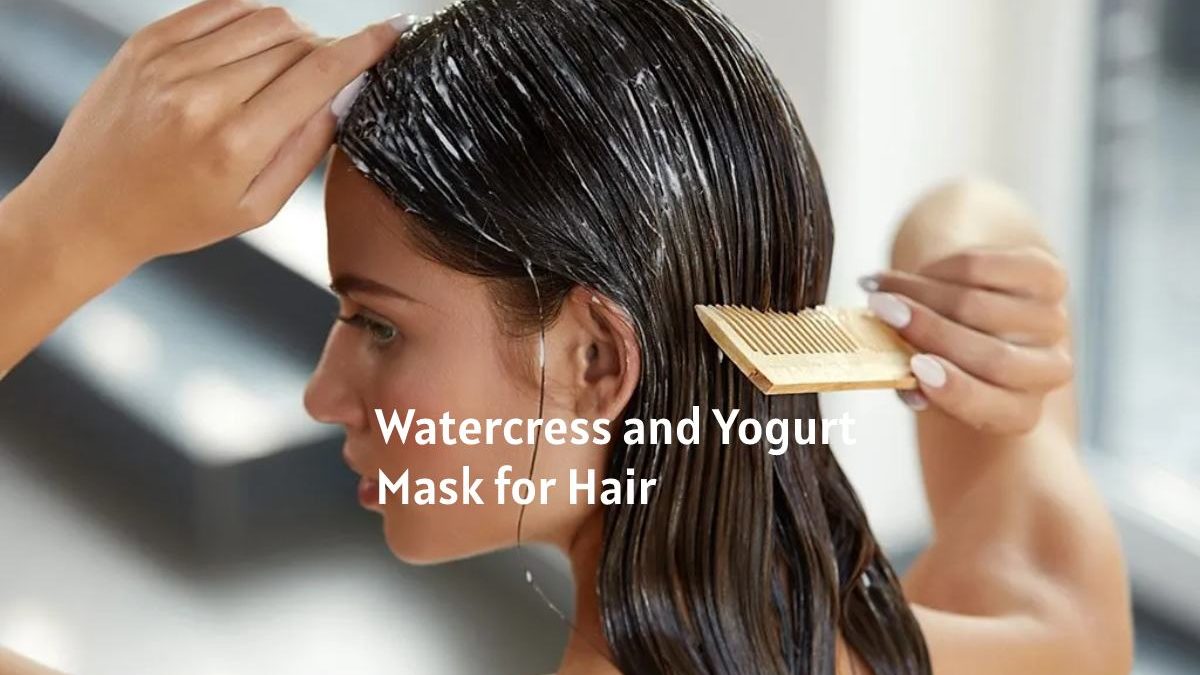 Watercress and Yogurt Mask for Hair