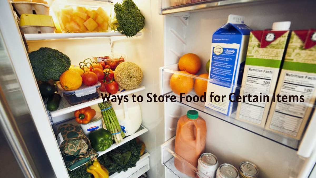 Ways to Store Food for Certain Items