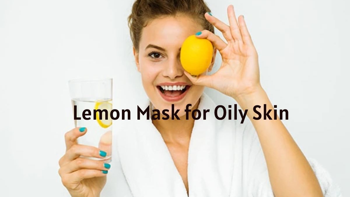 Lemon Mask for Oily Skin