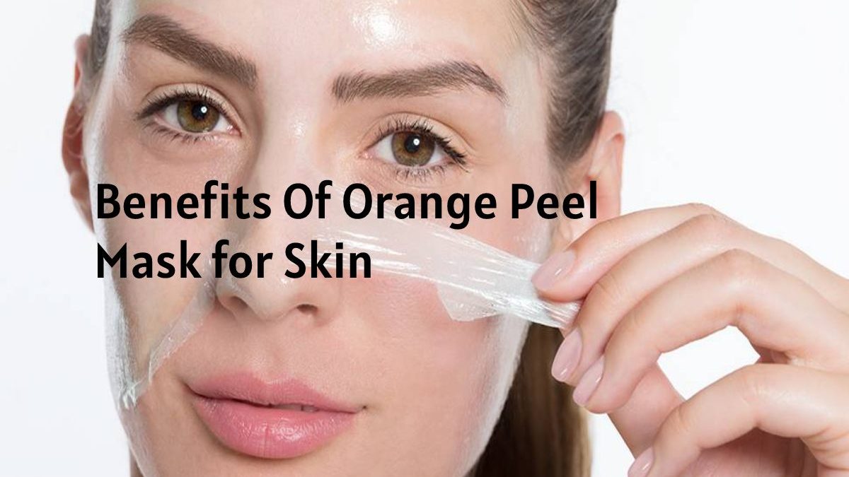 Benefits Of Orange Peel Mask for Skin