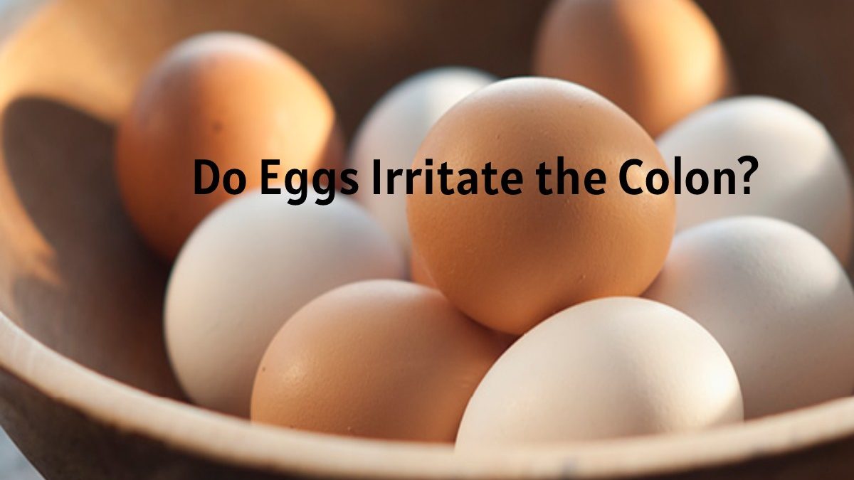 Do Eggs Irritate the Colon?