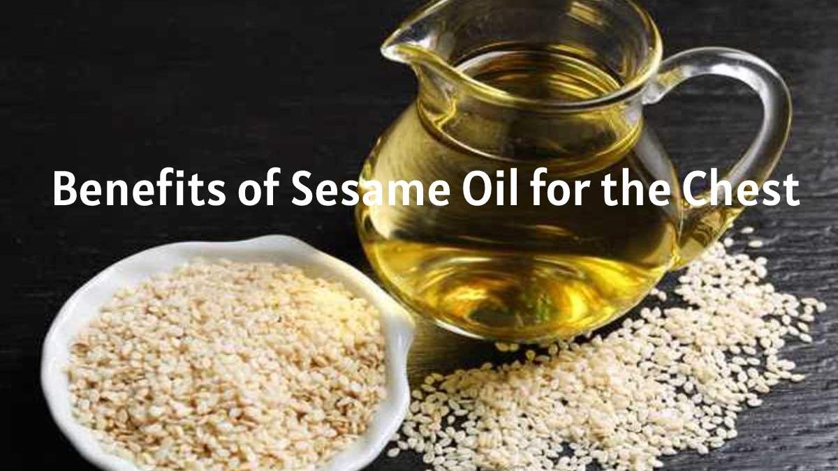 Benefits of Sesame Oil for the Chest