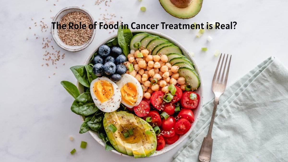 The Role of Food in Cancer Treatment is Real?
