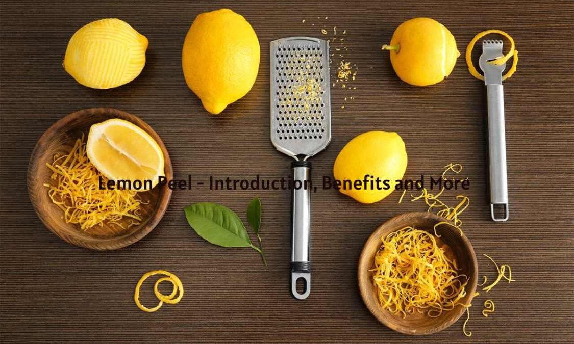 Lemon Peel – Introduction, Benefits and More