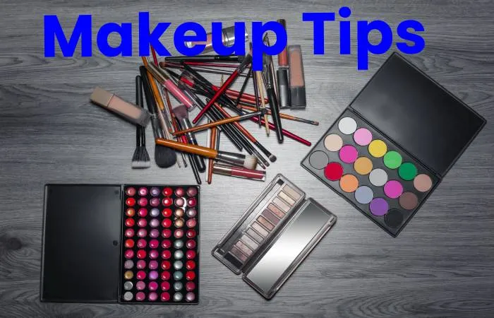 Makeup Tips you Need