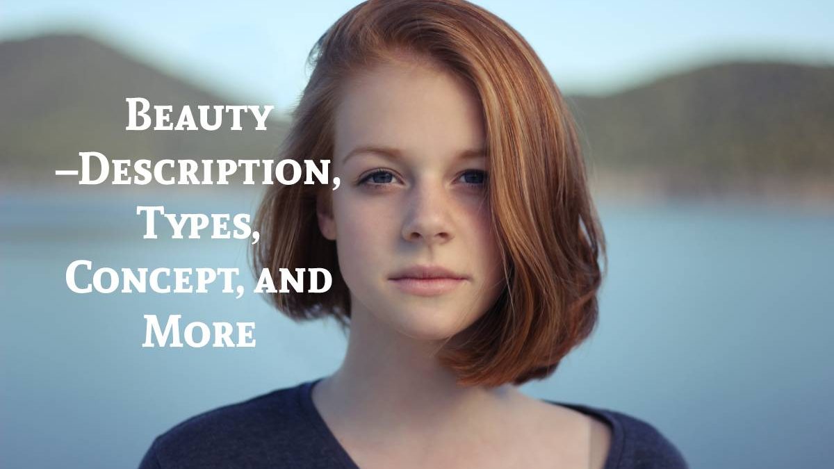 Beauty –Description, Types, Concept, and More