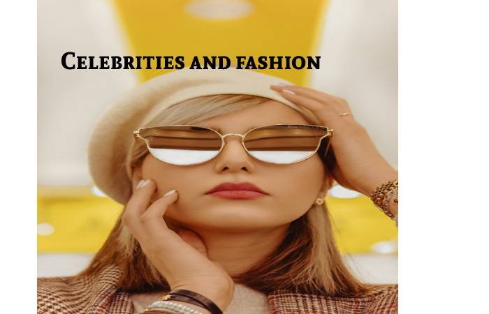 Celebrities and fashion