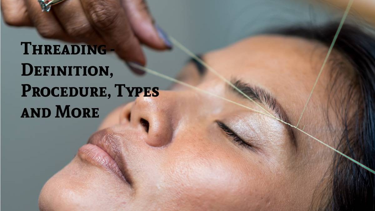 Threading Definition, Procedure, Types and More
