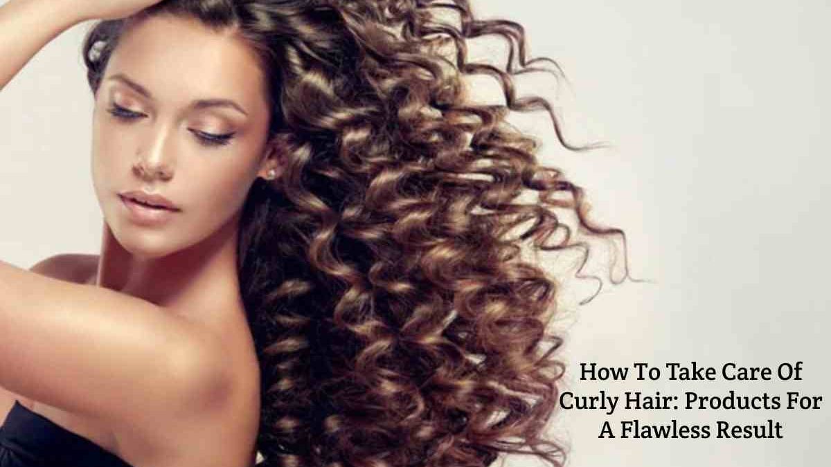 How To Take Care Of Curly Hair: Products For A Flawless Result