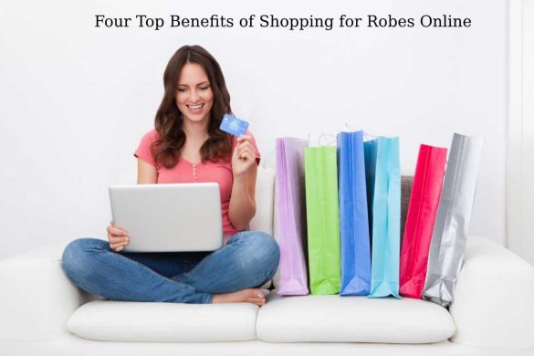 Four Top Benefits of Shopping for Robes Online