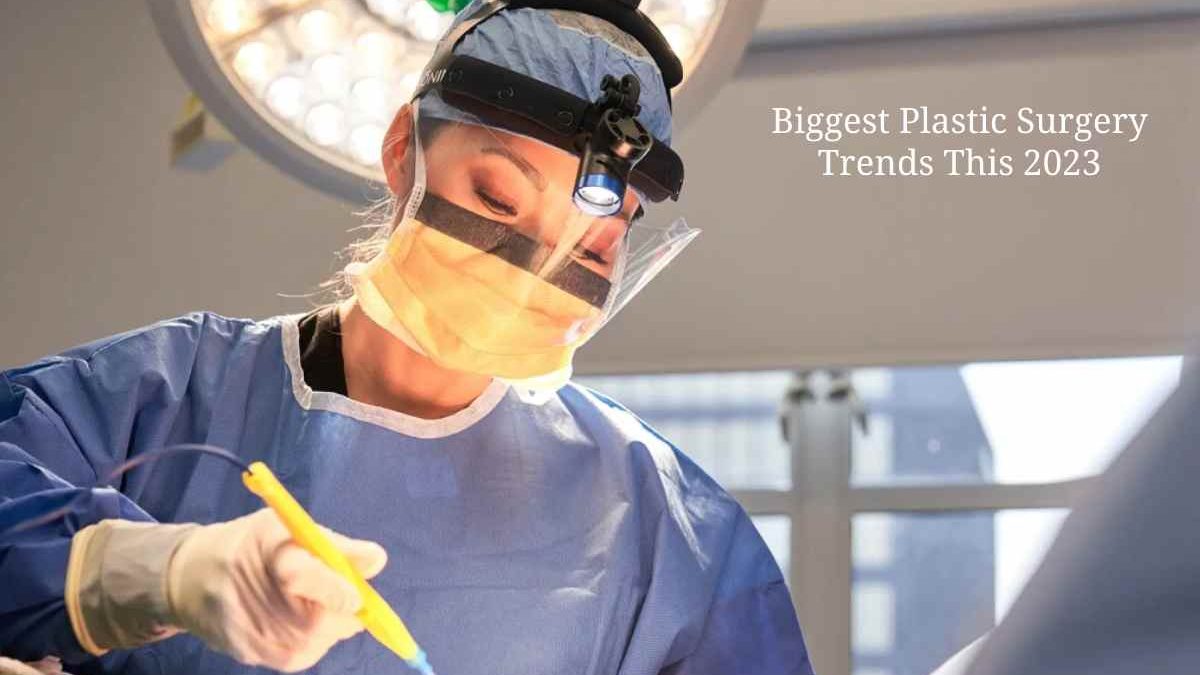 Biggest Plastic Surgery Trends This 2023