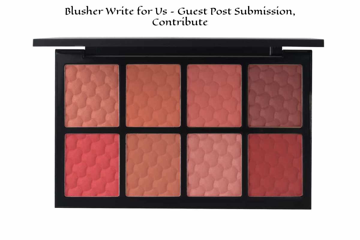 Blusher Write for Us