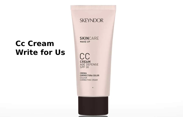 cc cream write for us 