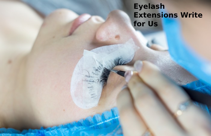 eyelash extensions write for us 