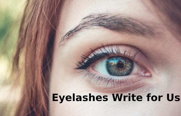 eyelashes write for us 