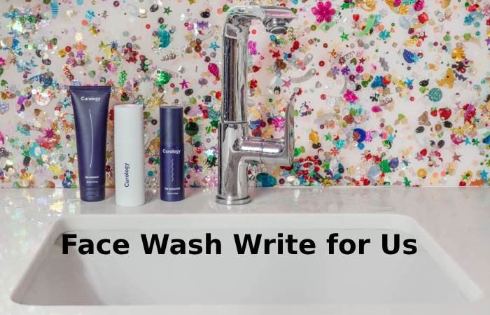 face wash write for us 