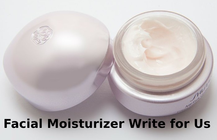 facial moisturizer write for us 