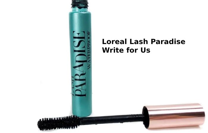 loreal lash paradise write for us 