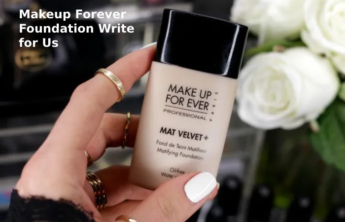 makeup forever foundation write for us 