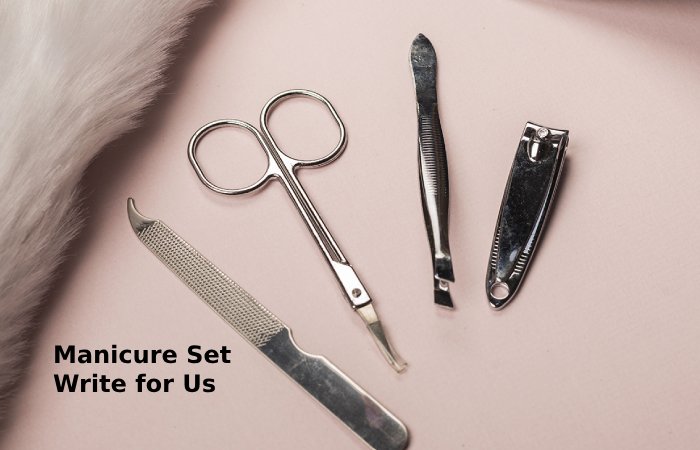 manicure set write for us