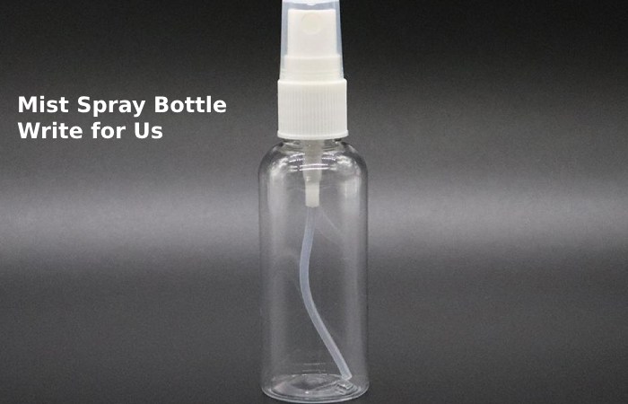 mist spray bottle write for us