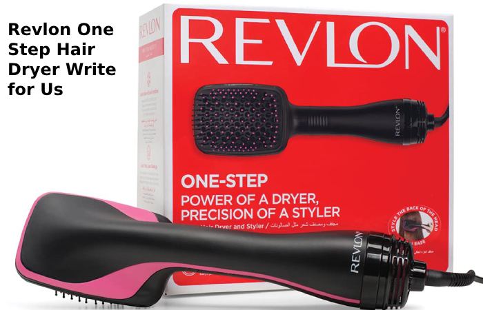 revlon one step hair dryer write for us