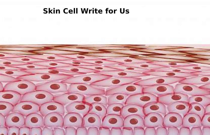 skin cell write for us